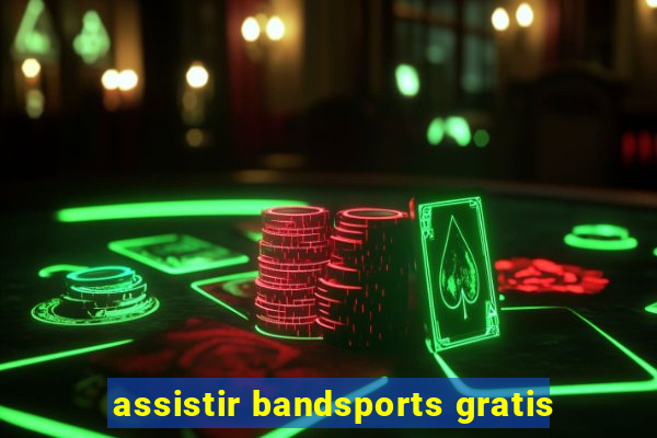 assistir bandsports gratis